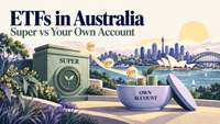 How to Start Investing in ETFs in Australia: Super Versus Your Own Account